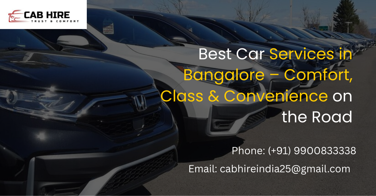 Best Car Services in Bangalore – Comfort, Class & Convenience on the Road