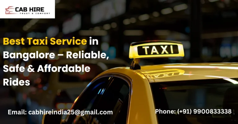 Best Taxi Service in Bangalore – Reliable, Safe & Affordable Rides