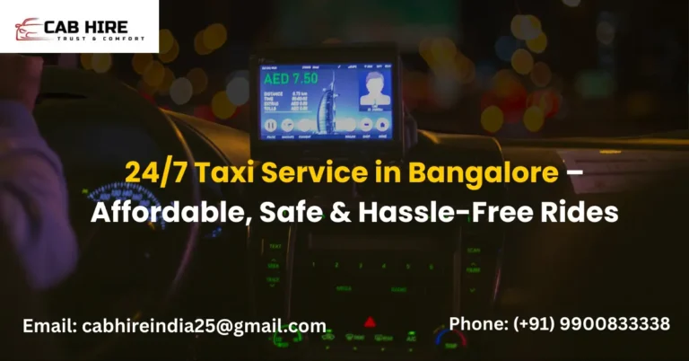 24/7 Taxi Service in Bangalore – Affordable, Safe & Hassle-Free Rides