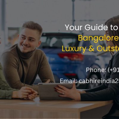 Your Guide to Car Hire in Bangalore – Reliable, Luxury & Outstation Cabs